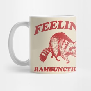 Feeling Rambunctious, Raccoon T Shirt, Weird T Shirt, Meme T Shirt, Trash Panda T Shirt, Unisex Mug